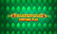 Fruitopolis Fortune Play Slot